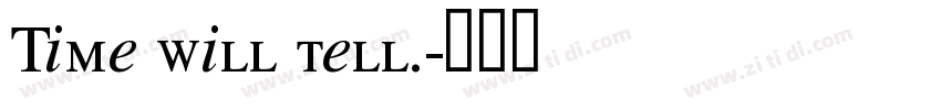 Time will tell.字体转换